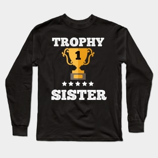 Trophy best sister gift idea Long Sleeve T-Shirt